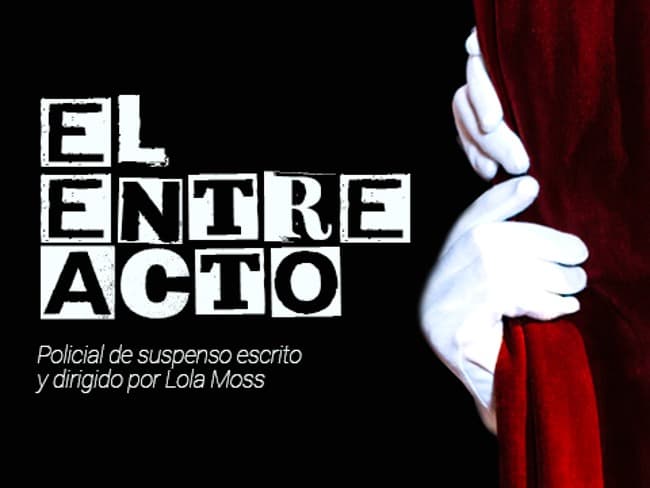 Misterio Compañía Teatral presenta: “El entreacto” de Lola Moss